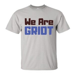 We are Griot T-Shirt