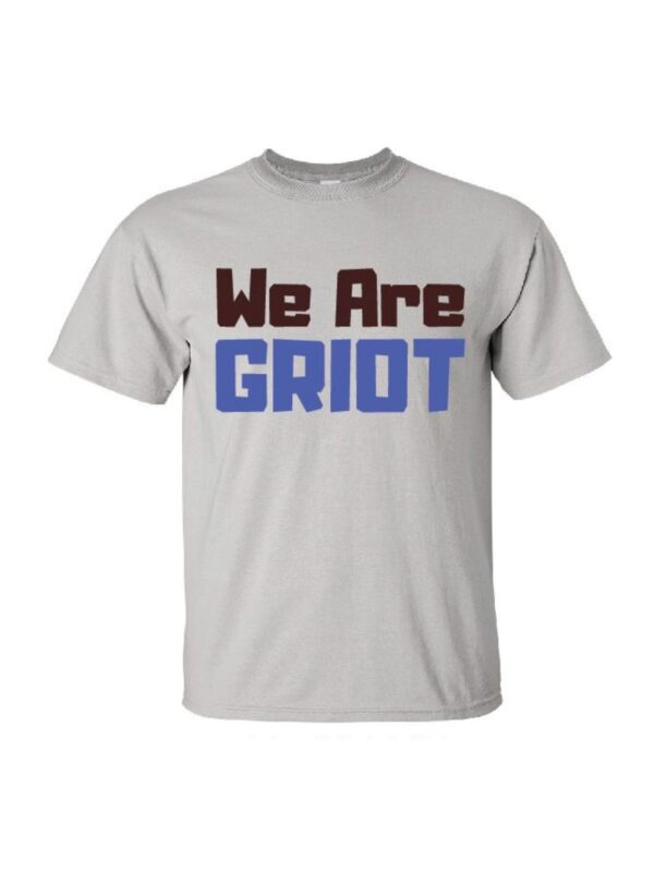 We are Griot T-Shirt