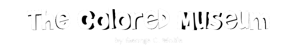 The Colored Museum by George C. Wolfe